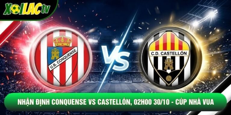 Nhận Định Conquense Vs Castellón, 02h00 30/10 - Cúp Nhà Vua