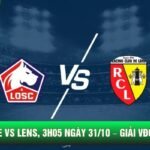 Nhận Định Lille Vs Lens, 3h05 Ngày 31/10 – Giải VĐQG Pháp Ligue 1