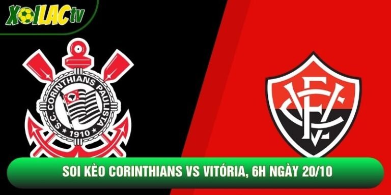 Soi Kèo Corinthians Vs Vitória, 6h Ngày 20/10 - Giải Vđqg Brazil 2026