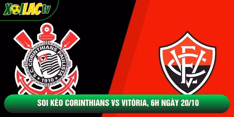 Soi Kèo Corinthians Vs Vitória, 6h Ngày 20/10 – Giải Vđqg Brazil 2026