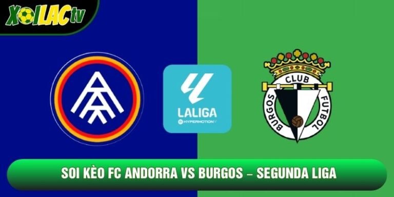 Soi Kèo FC Andorra Vs Burgos, 02h30 Ngày 27/10 – Segunda Liga