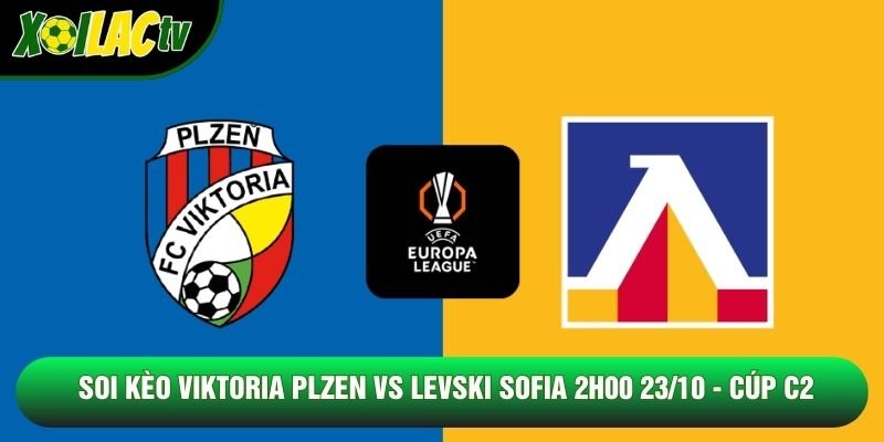 Soi Kèo Viktoria Plzen Vs Levski Sofia 2h00 23/10 – Cúp C2